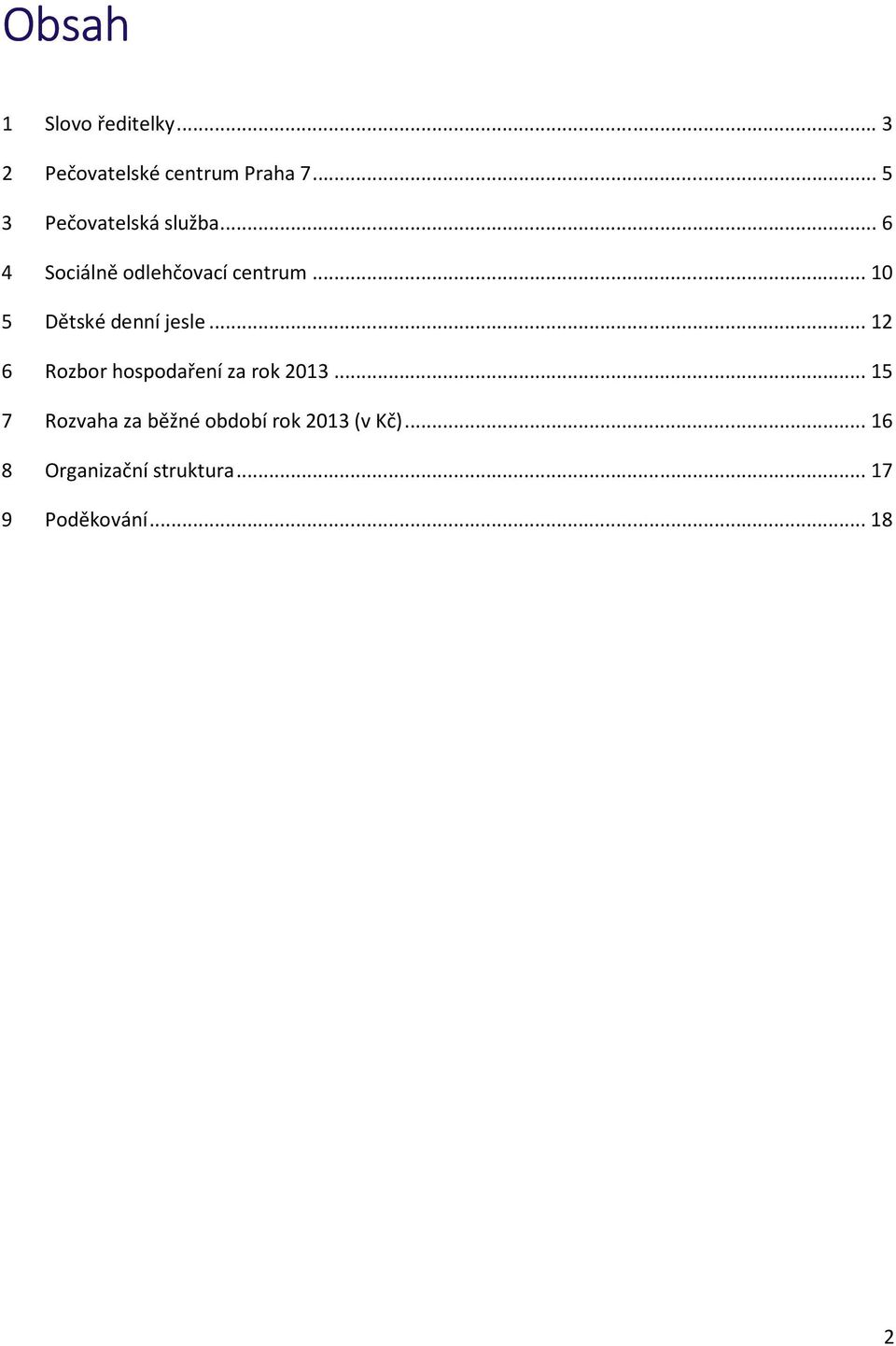 .. 10 5 Dětské denní jesle... 12 6 Rozbor hospodaření za rok 2013.