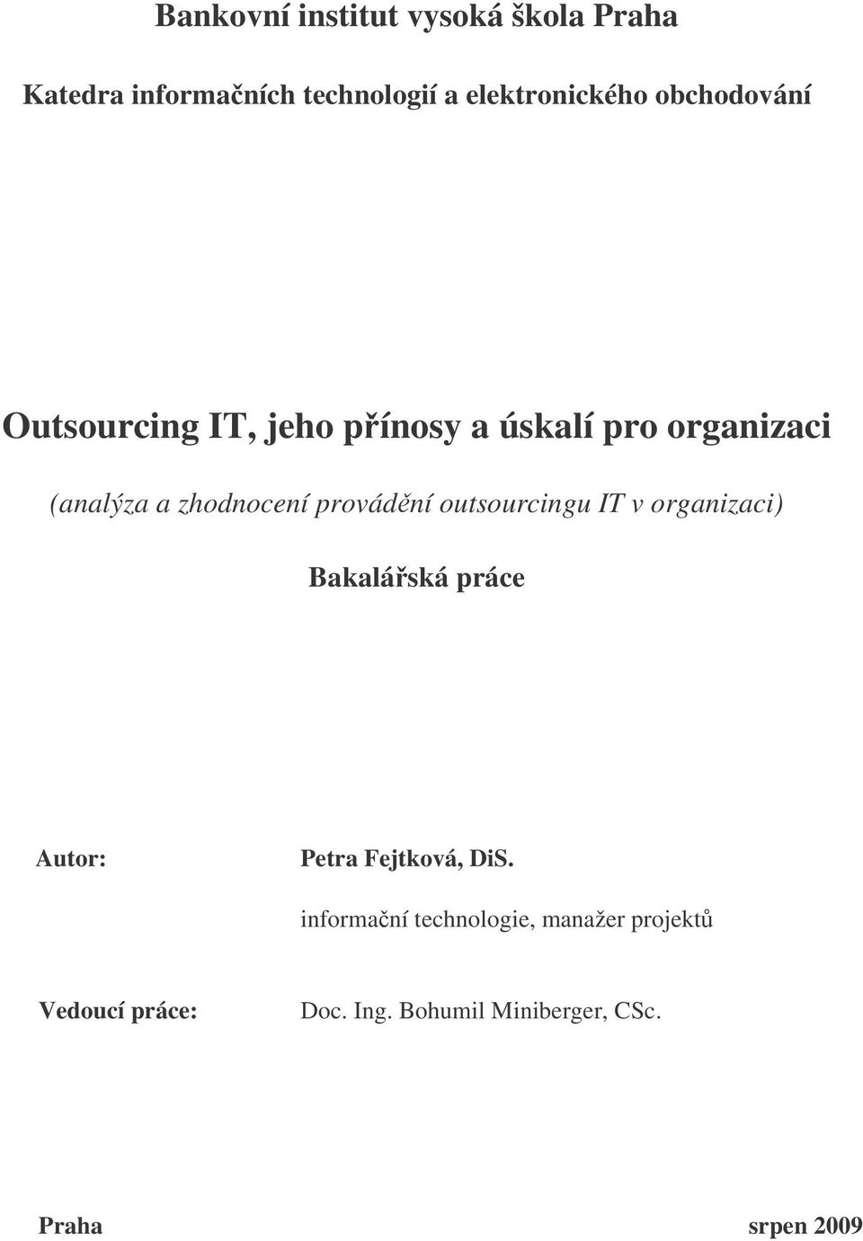 provádní outsourcingu IT v organizaci) Bakaláská práce Autor: Petra Fejtková, DiS.