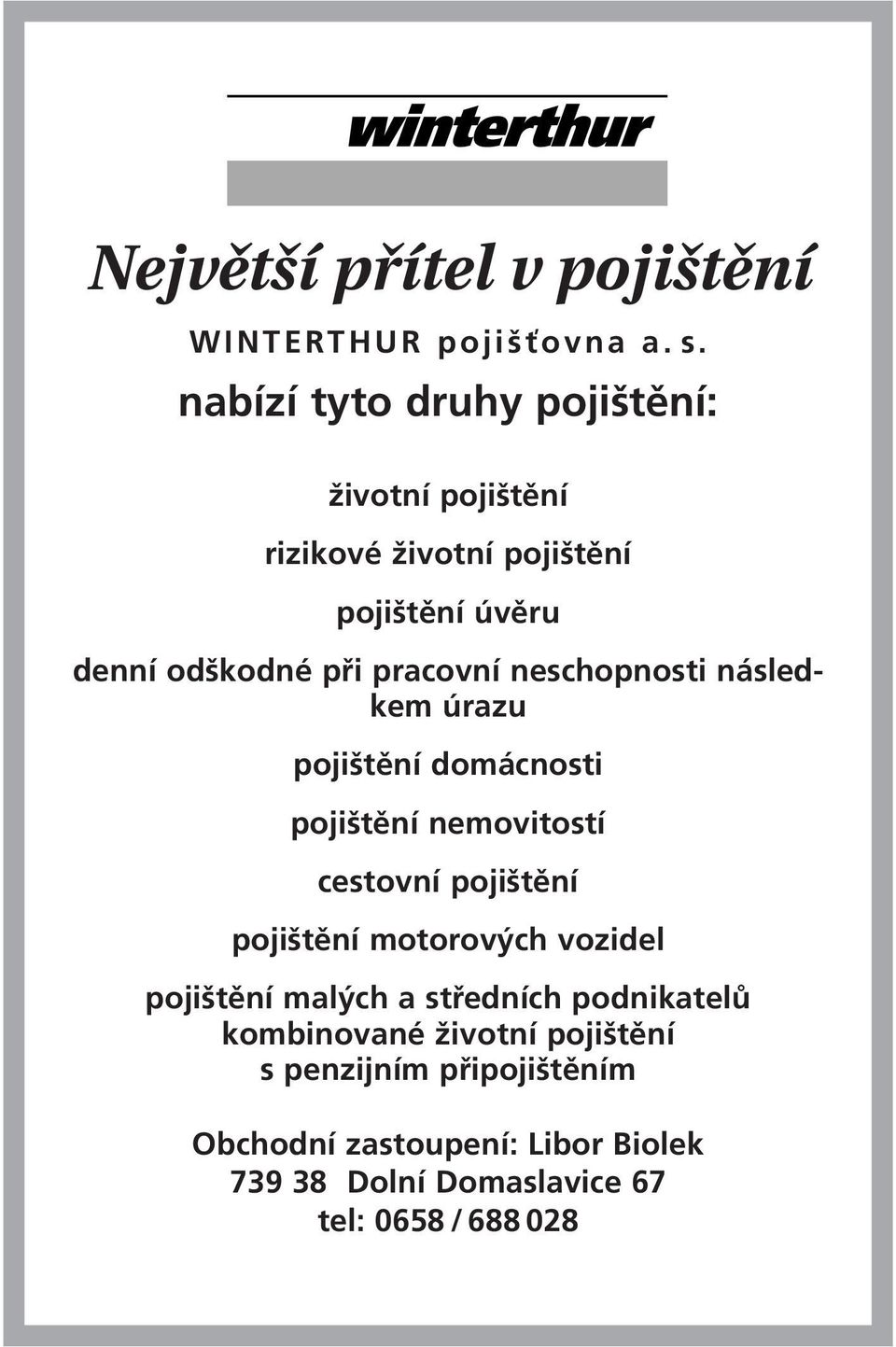 neschopnosti následkem úrazu pojištění domácnosti pojištění nemovitostí cestovní pojištění pojištění motorových