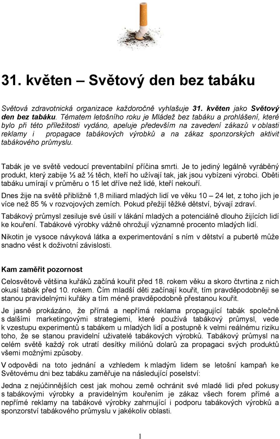 sponzorských aktivit tabákového průmyslu. Tabák je ve světě vedoucí preventabilní příčina smrti.