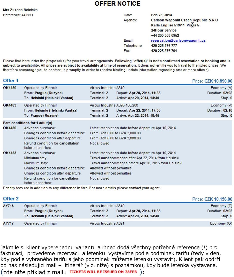 kdy podle vybraného tarifu a jeho podmínek můžeme letenku vystavit).