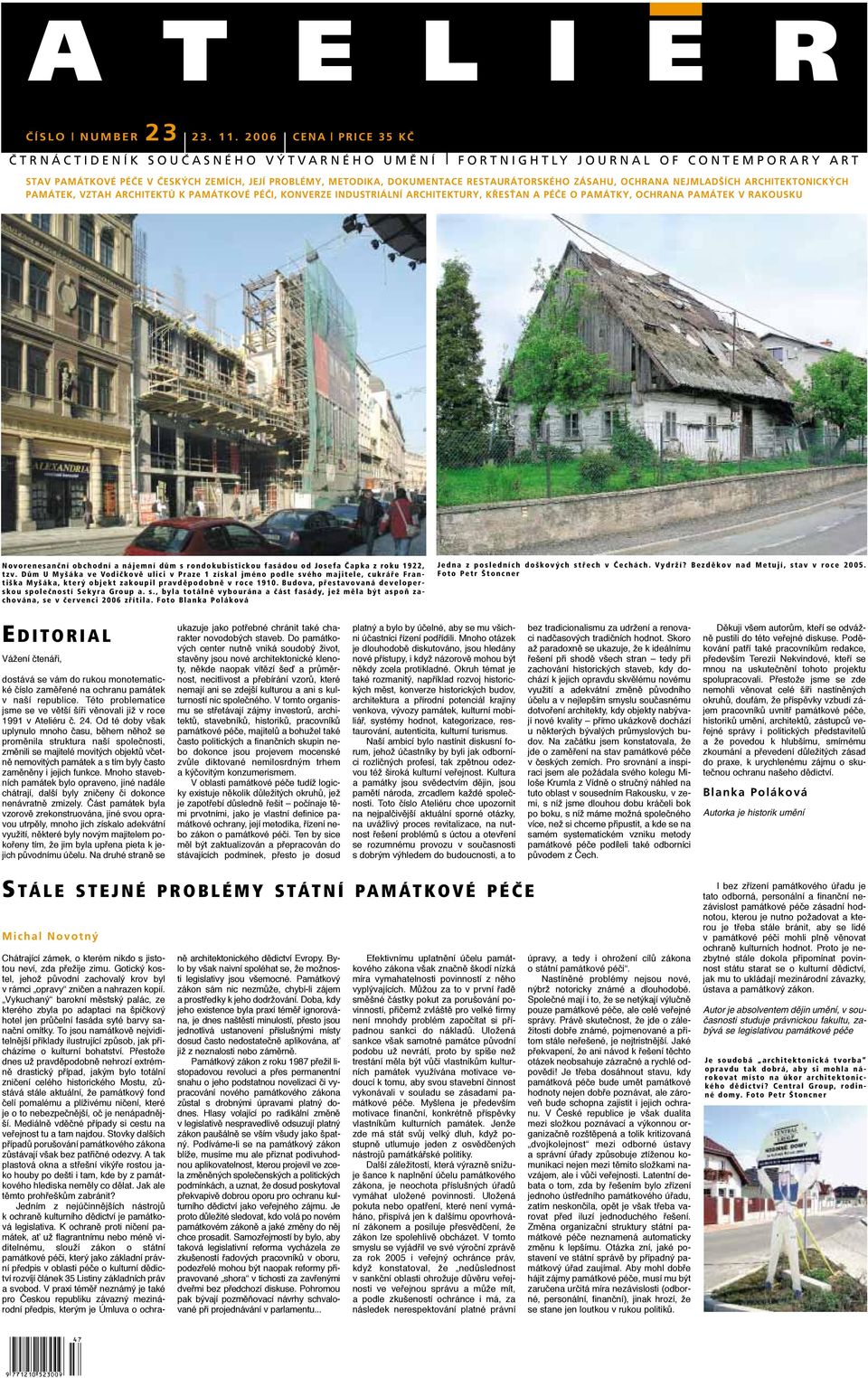 ZÁSAHU, OCHRANA NEJMLADŠÍCH ARCHITEKTONICKÝCH PAMÁTEK, VZTAH ARCHITEKTŮ K PAMÁTKOVÉ PÉČI, KONVERZE INDUSTRIÁLNÍ ARCHITEKTURY, KŘESŤAN A PÉČE O PAMÁTKY, OCHRANA PAMÁTEK V RAKOUSKU Novorenesanční