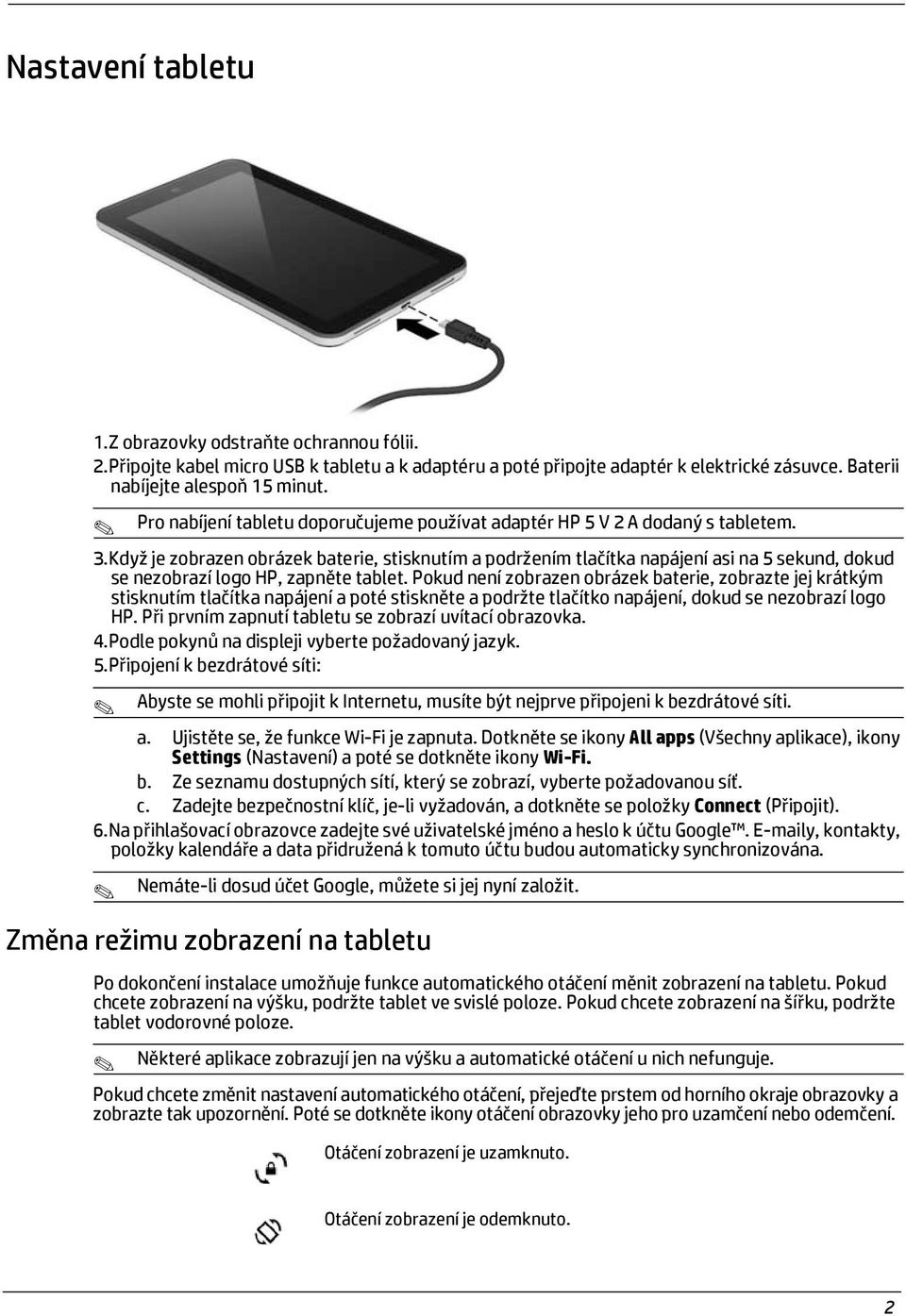 Když je zobrazen obrázek baterie, stisknutím a podržením tlačítka napájení asi na 5 sekund, dokud se nezobrazí logo HP, zapněte tablet.