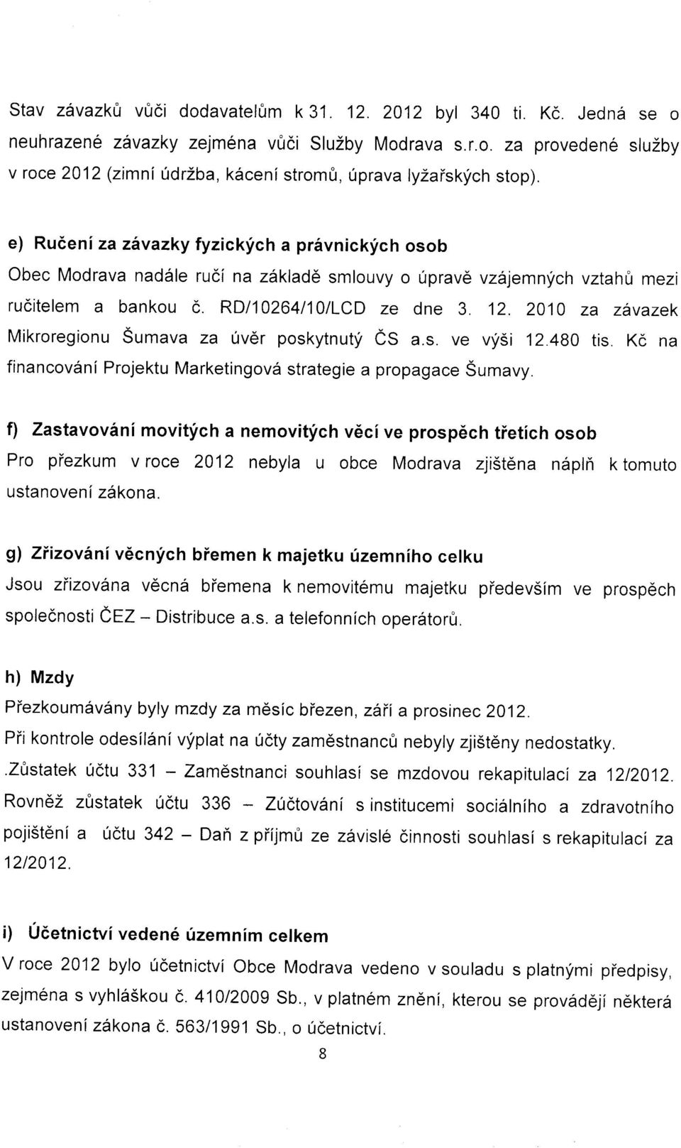 RDl10264l10lLCD ze dne 3 Mikroregionu Sumava za 0v6r poskytnutf is 12. 2O1O za zavazek a.s. ve vlsi 12.4g0 tis. Kc na financov6ni Projektu Marketingovd strategie a propagace Sumavy.