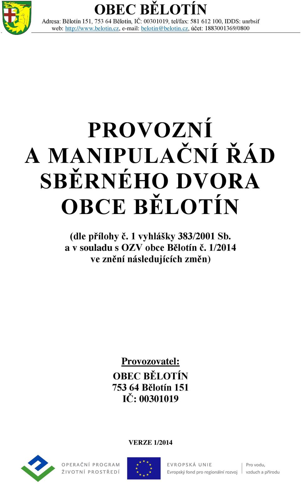 cz, účet: 1883001369/0800 PROVOZNÍ A MANIPULAČNÍ ŘÁD SBĚRNÉHO DVORA OBCE BĚLOTÍN (dle přílohy č.