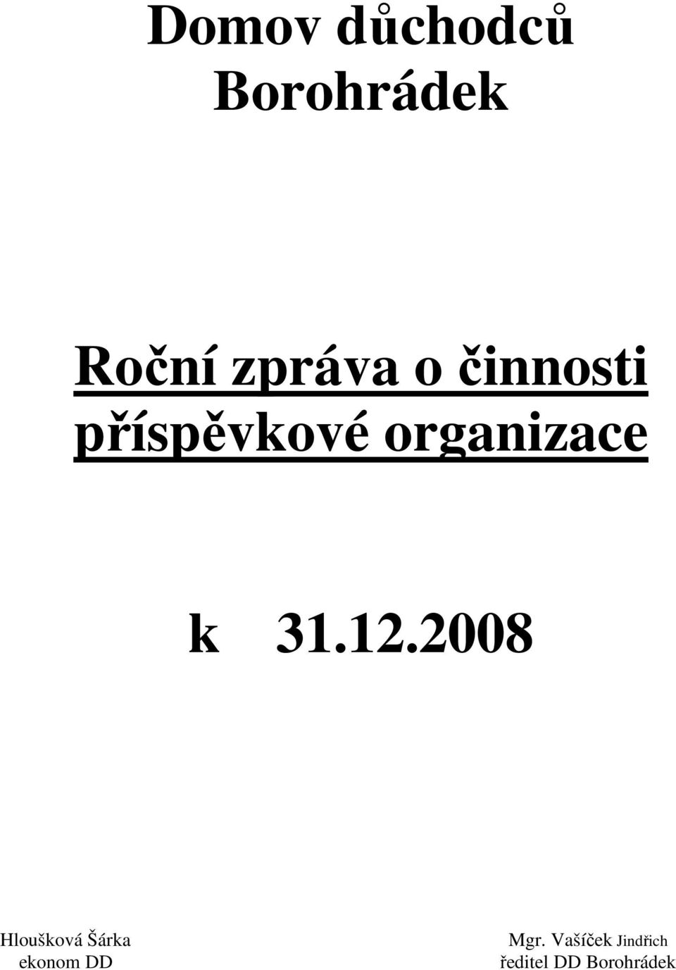 12.2008 Hloušková Šárka ekonom DD Mgr.