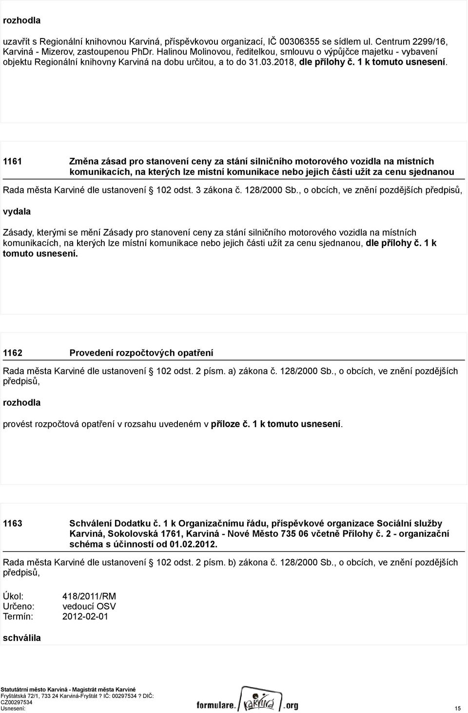 1161 Změna zásad pro stanovení ceny za stání silničního motorového vozidla na místních komunikacích, na kterých lze místní komunikace nebo jejich části užít za cenu sjednanou Rada města Karviné dle