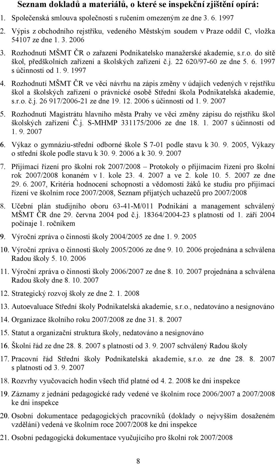 j. 22 620/97-60 ze dne 5. 6. 1997 s účinností od 1. 9.