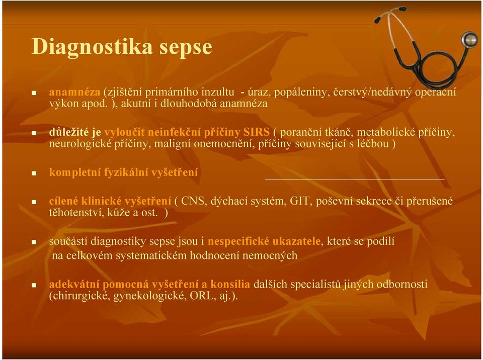 související s léčbou ) kompletní fyzikální vyšetření cílené klinické vyšetření ( CNS, dýchací systém, GIT, poševní sekrece či přerušené těhotenství, kůže a ost.