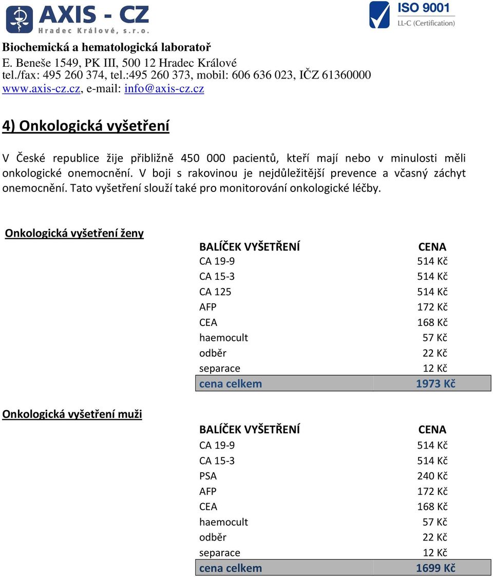 Tato vyšetření slouží také pro monitorování onkologické léčby.