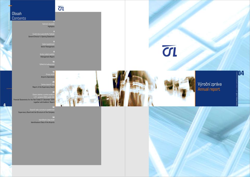 prosinci 2004 podle CAS Financial Statements for the Year Ended 31 December 2004 together with Auditors Report 4 5 52 Dozorčí rada a struktura společnosti Supervisory Board and the