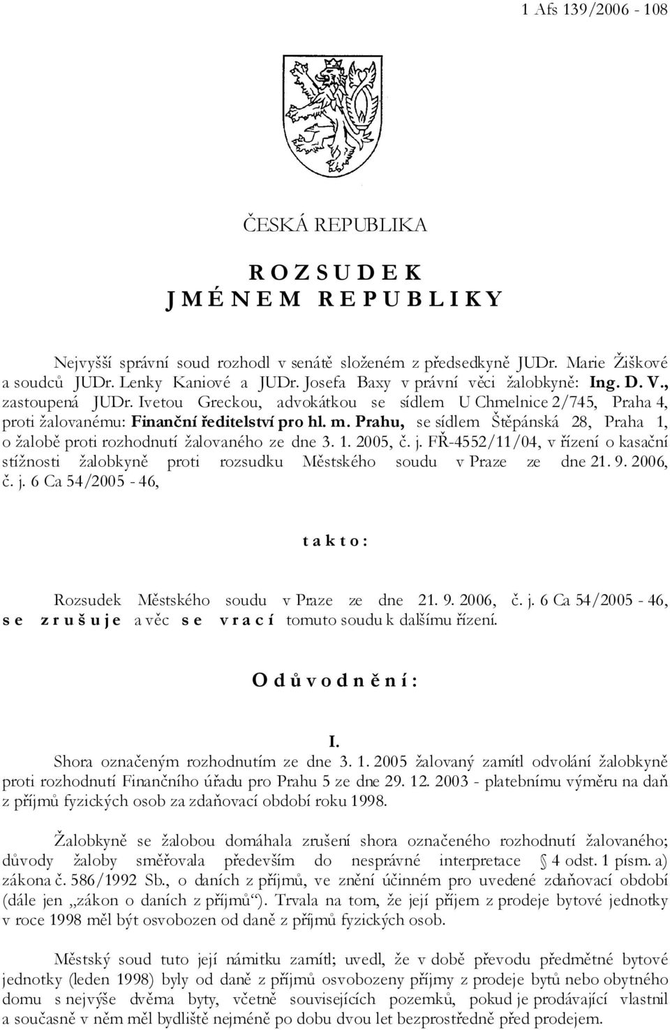 Prahu, se sídlem Štěpánská 28, Praha 1, o žalobě proti rozhodnutí žalovaného ze dne 3. 1. 2005, č. j.