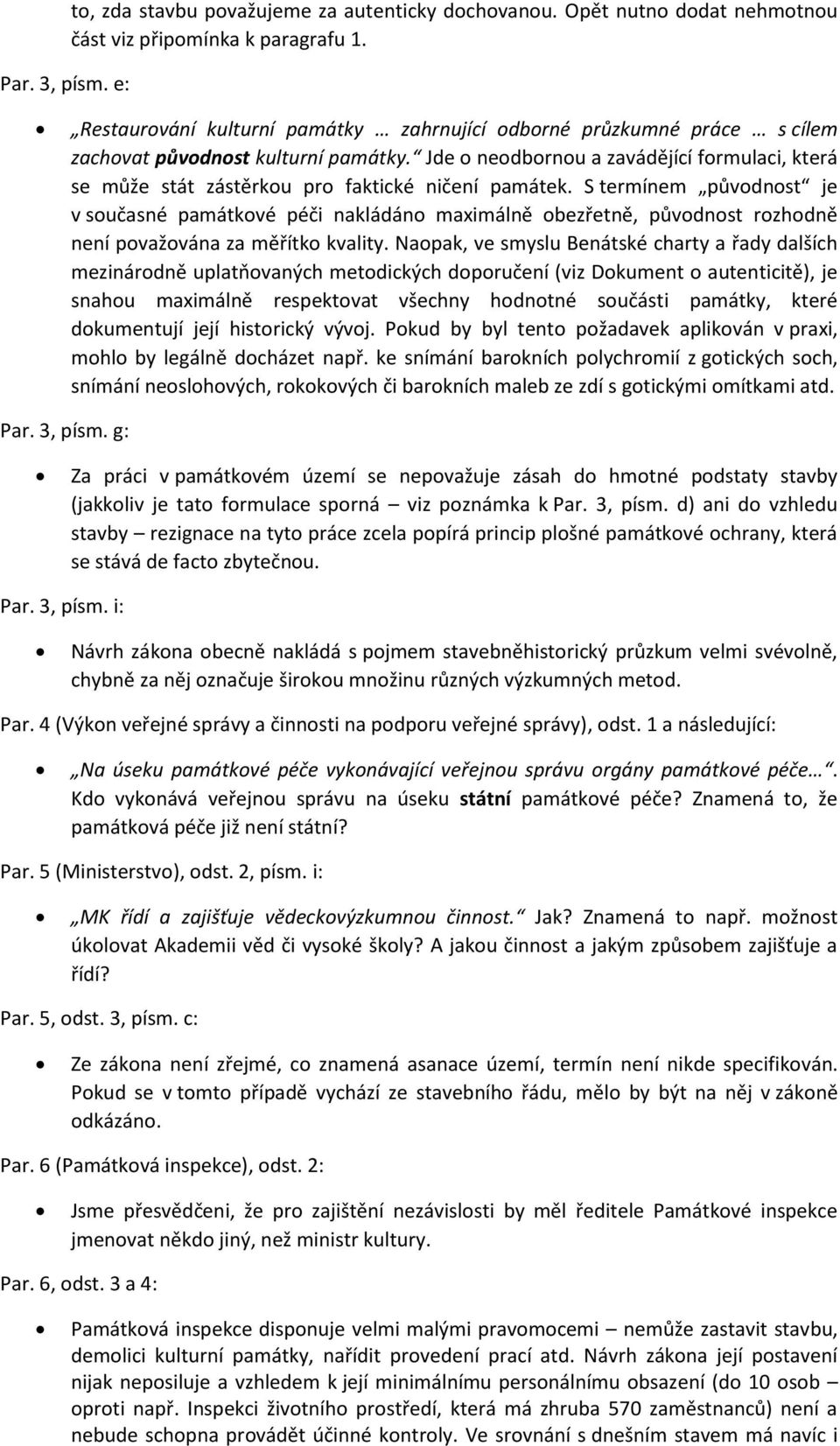 Jde o neodbornou a zavádějící formulaci, která se může stát zástěrkou pro faktické ničení památek.