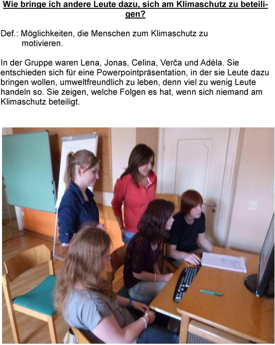 In der Gruppe waren Lena, Jonas, Celina, Verča und Adéla.