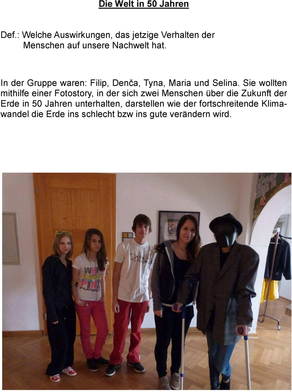 In der Gruppe waren: Filip, Denča, Tyna, Maria und Selina.