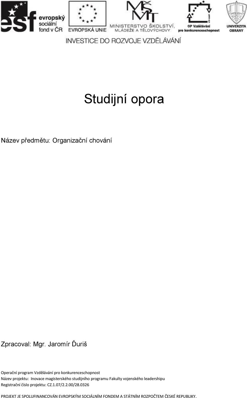 magisterského studijního programu Fakulty vojenského leadershipu Registrační číslo