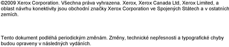 značky Xerox Corporation ve Spojených Státech a v ostatních zemích.