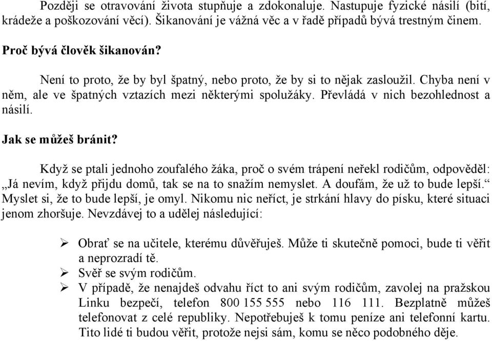 Převládá v nich bezohlednost a násilí. Jak se můžeš bránit?