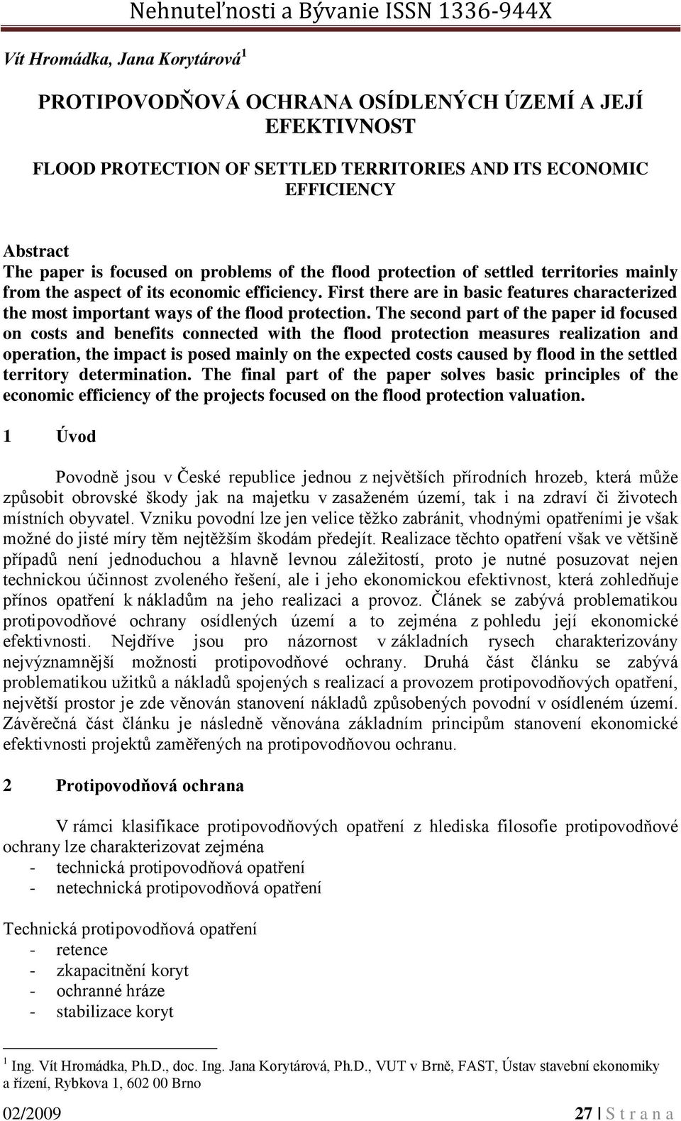 First there are in basic features characterized the most important ways of the flood protection.