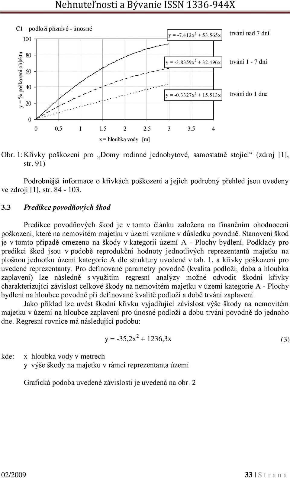 91) Podrobnější informace o křivkách poškození a jejich podrobný přehled jsou uvedeny ve zdroji [1], str. 84-103. 3.