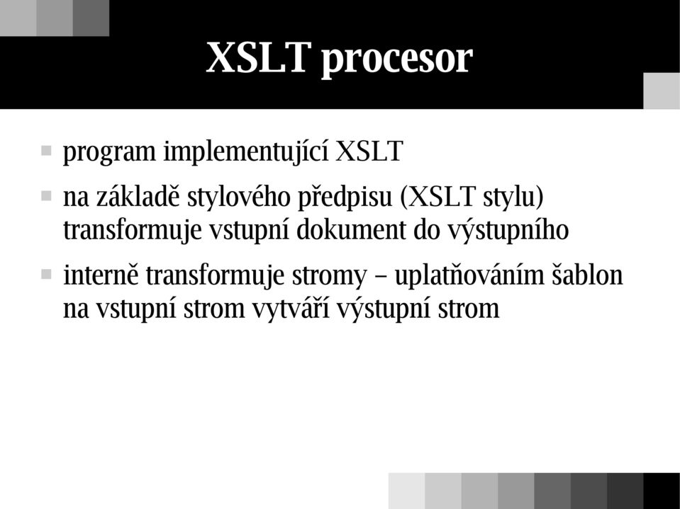 dokument do výstupního interně transformuje stromy