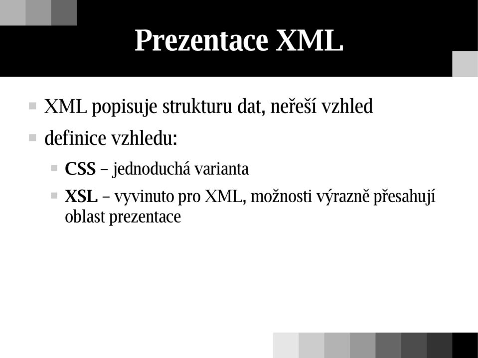 jednoduchá varianta XSL vyvinuto pro XML,