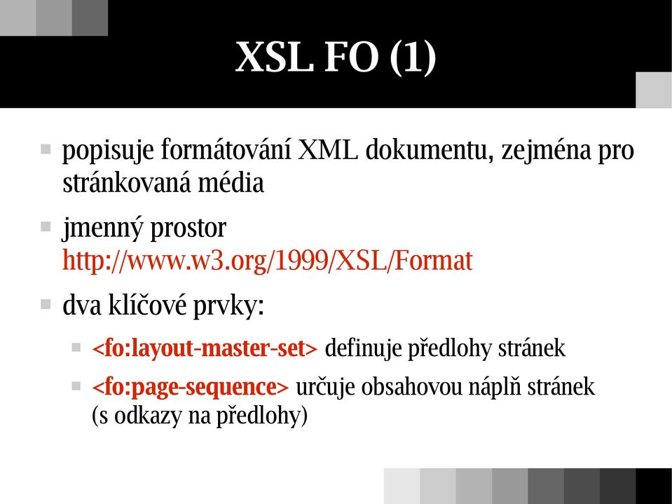 org/1999/xsl/format dva klíčové prvky: <fo:layout-master-set>