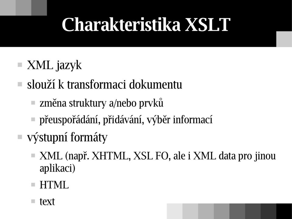 přidávání, výběr informací výstupní formáty XML (např.
