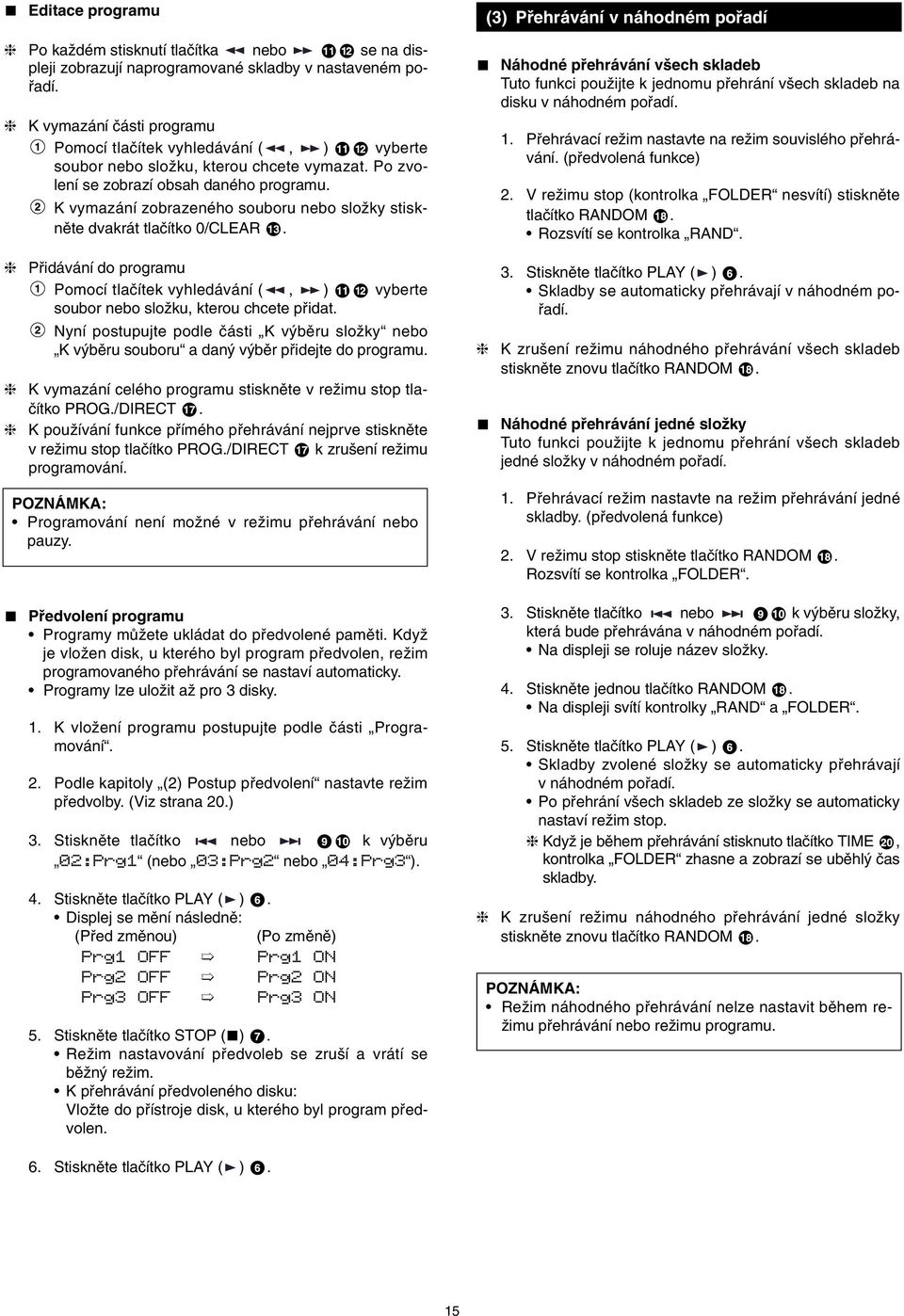 K vymazání zobrazeného souboru nebo sloïky stisknûte dvakrát tlaãítko 0/CLEAR.