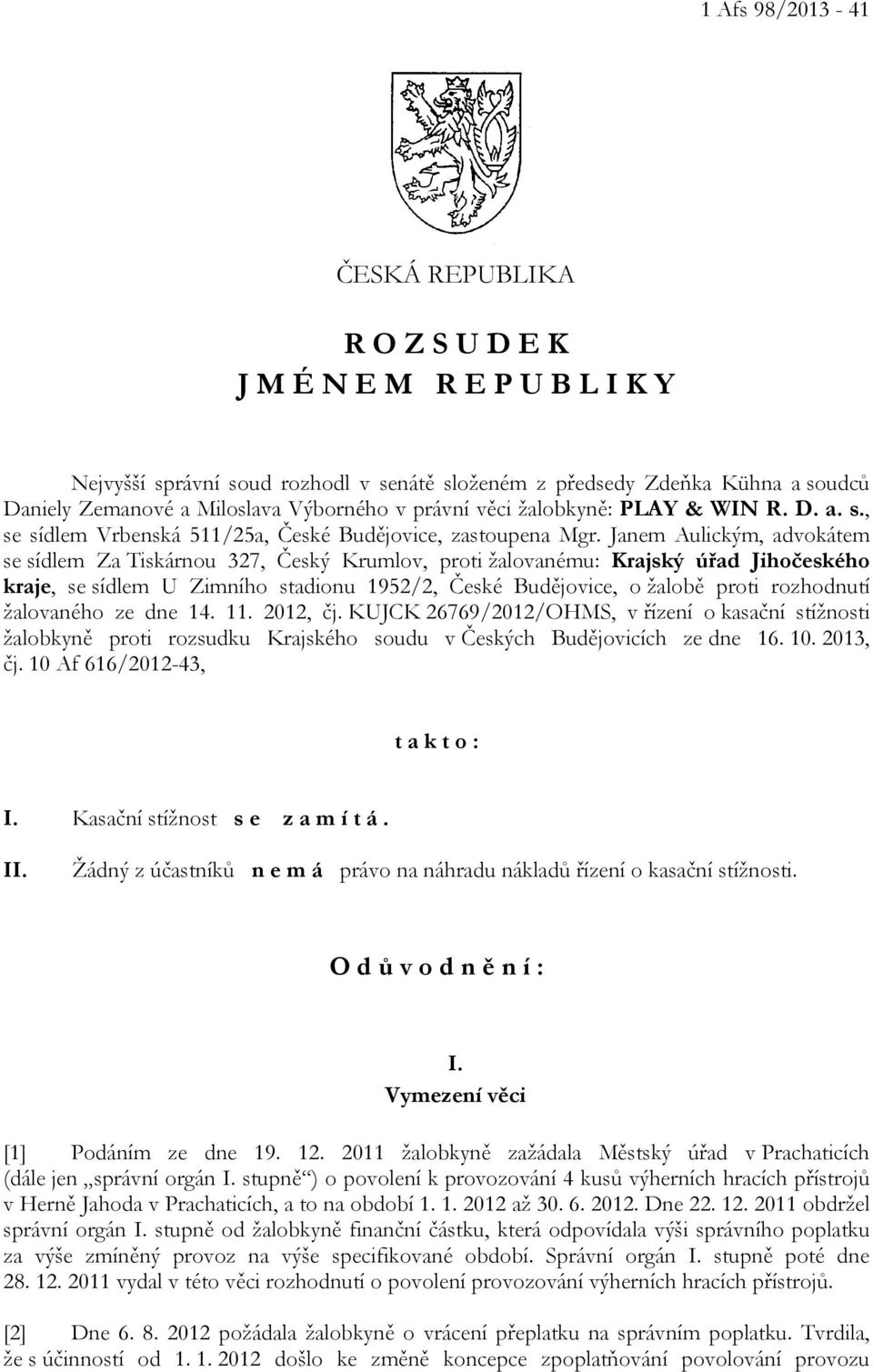 Janem Aulickým, advokátem se sídlem Za Tiskárnou 327, Český Krumlov, proti žalovanému: Krajský úřad Jihočeského kraje, se sídlem U Zimního stadionu 1952/2, České Budějovice, o žalobě proti rozhodnutí