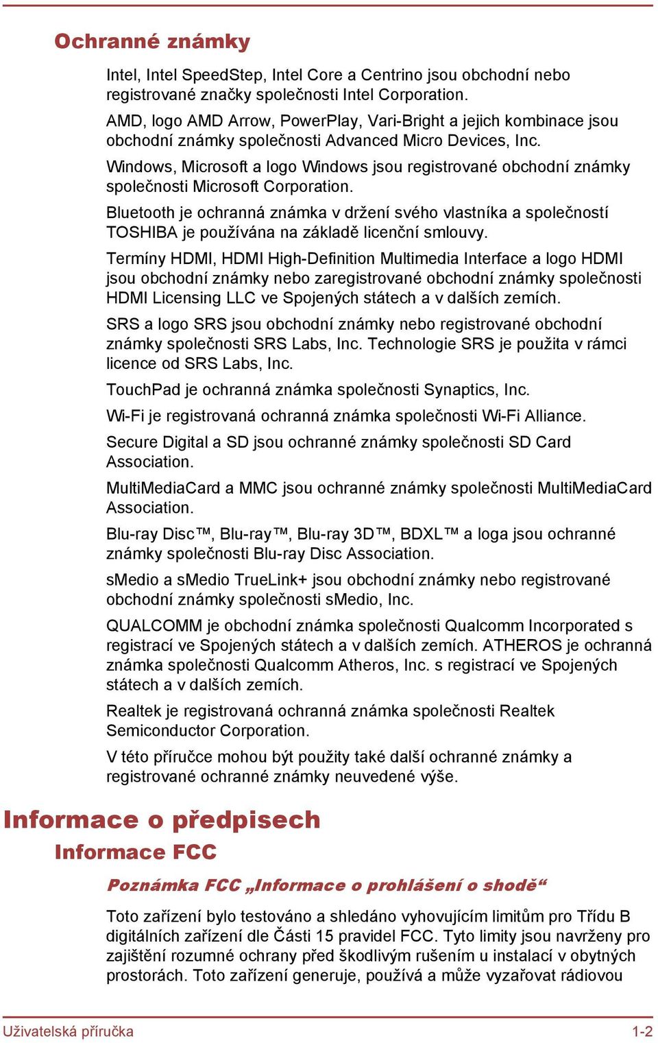 Windows, Microsoft a logo Windows jsou registrované obchodní známky společnosti Microsoft Corporation.