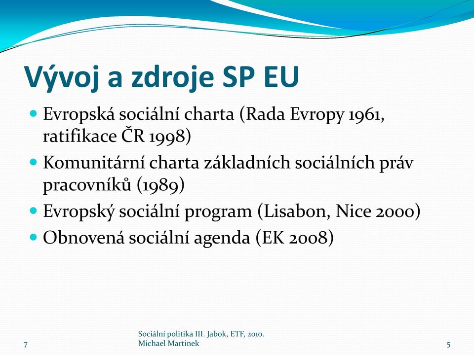 sociálních práv pracovníků (1989) Evropský sociální program