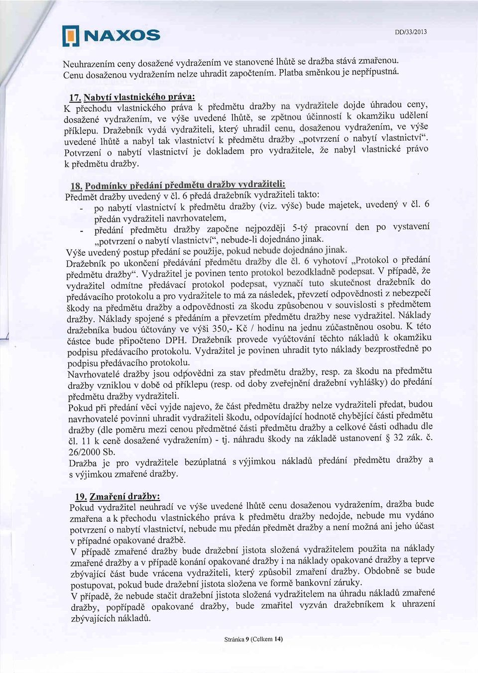 DraLebnik vyd6 vydr aliteli, ktery uhradil vydrazenim, ve vfse uveden6 lhritd a nabyi tak vlastnictvi k piedmdtu dralby,,potvtzeni o nabyi vlastnictvi"' potvrzeni o nabyi vlastnictvi je dokladem pro