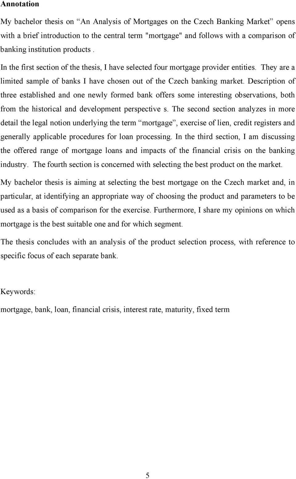 Description of three established and one newly formed bank offers some interesting observations, both from the historical and development perspective s.