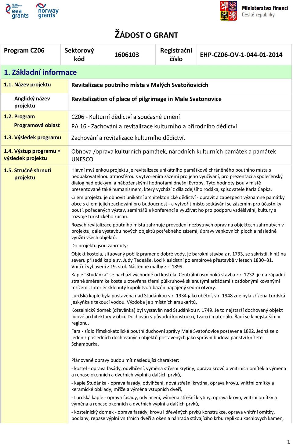 Výsledek programu Zachování a revitalizace kulturního dědictví. 1.4. Výstup programu = výsledek projektu 1.5.