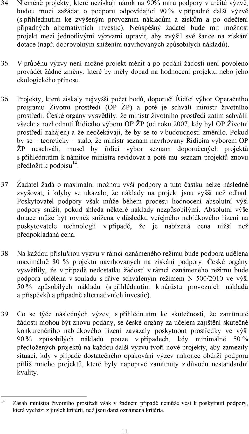 dobrovolným snížením navrhovaných způsobilých nákladů). 35.