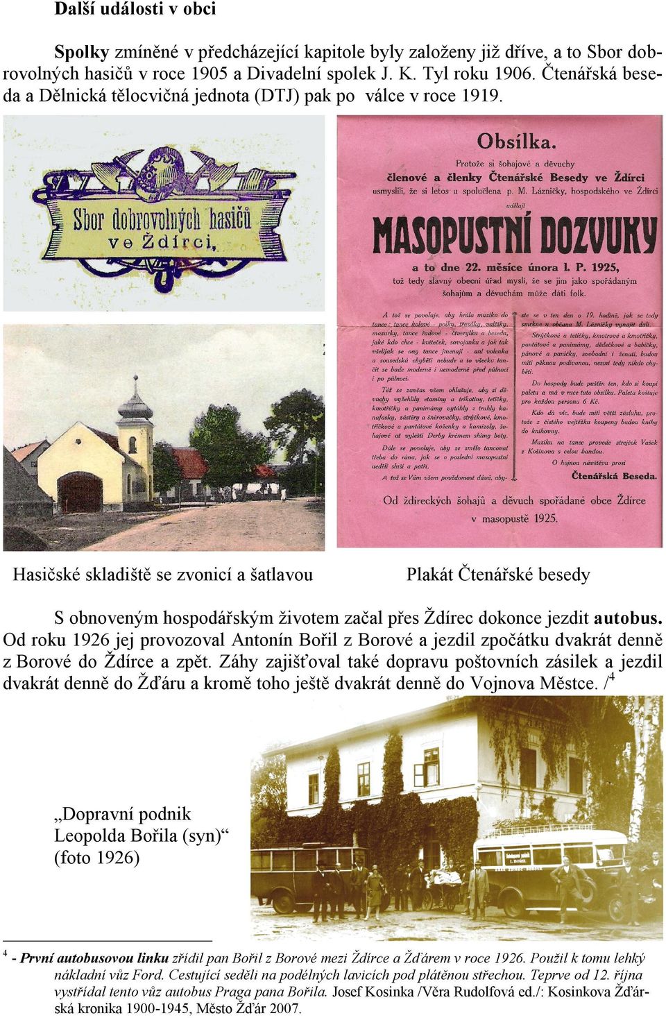 Hasičské skladiště se zvonicí a šatlavou Plakát Čtenářské besedy S obnoveným hospodářským životem začal přes Ždírec dokonce jezdit autobus.