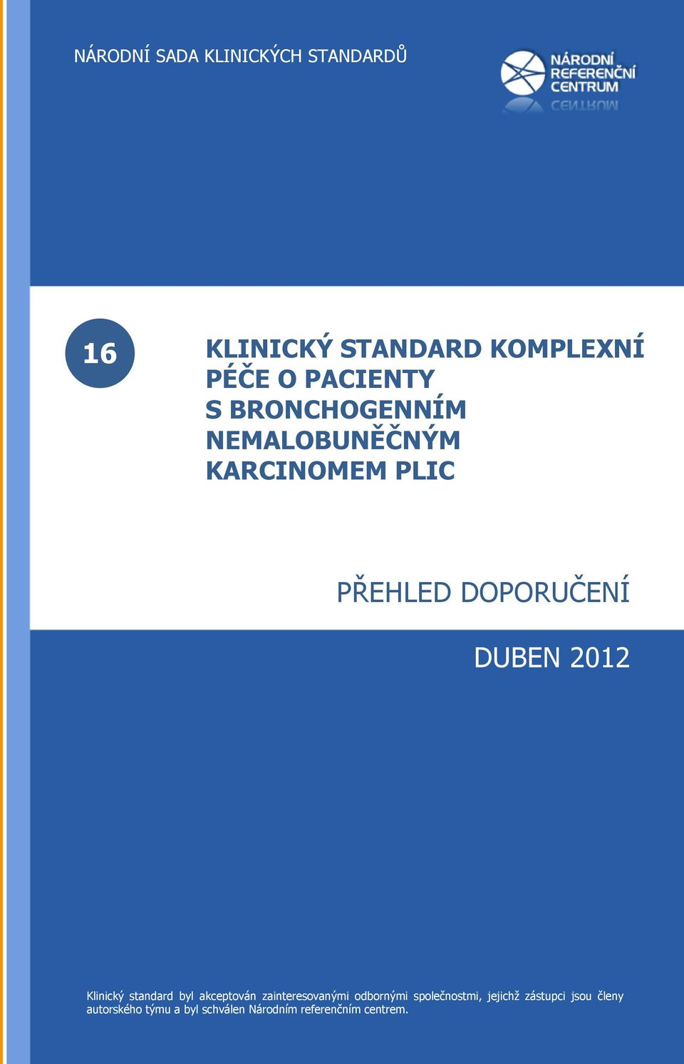 byl akceptován zainteresovanými odbornými společnostmi, jejichž zástupci jsou členy