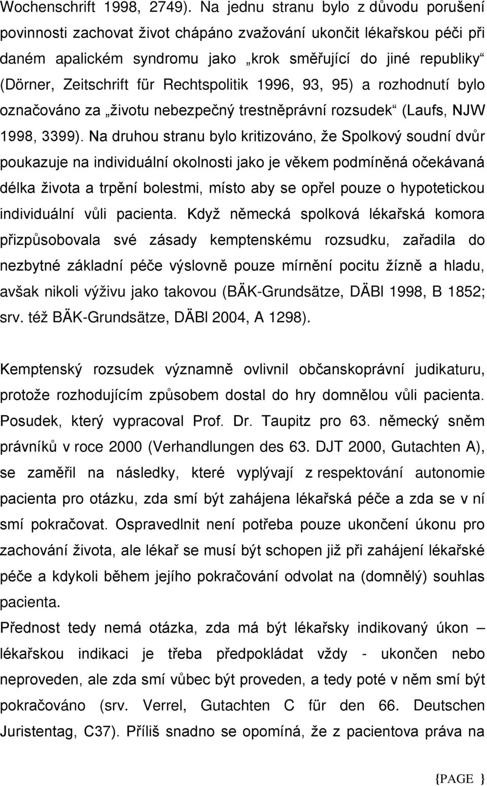 rozhodnutí bylo r avšak nikoli výživu jako takovou (BÄK-Grundsätze, DÄBl 1998, B 1852; srv.