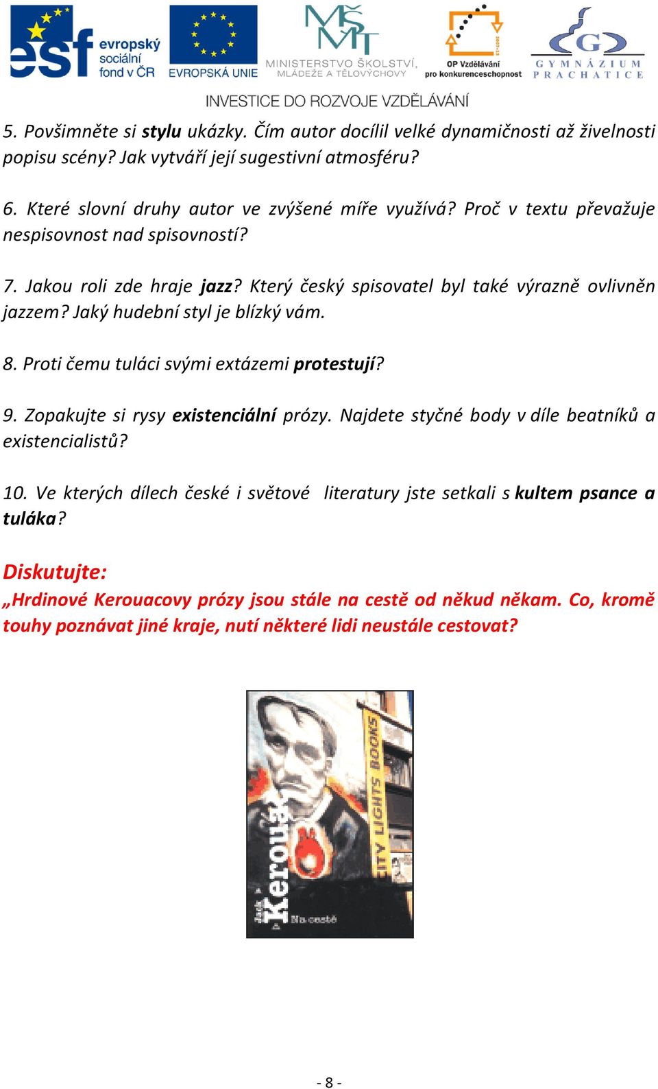 Proti čemu tuláci svými extázemi protestují? 9. Zopakujte si rysy existenciální prózy. Najdete styčné body v díle beatníků a existencialistů? 10.