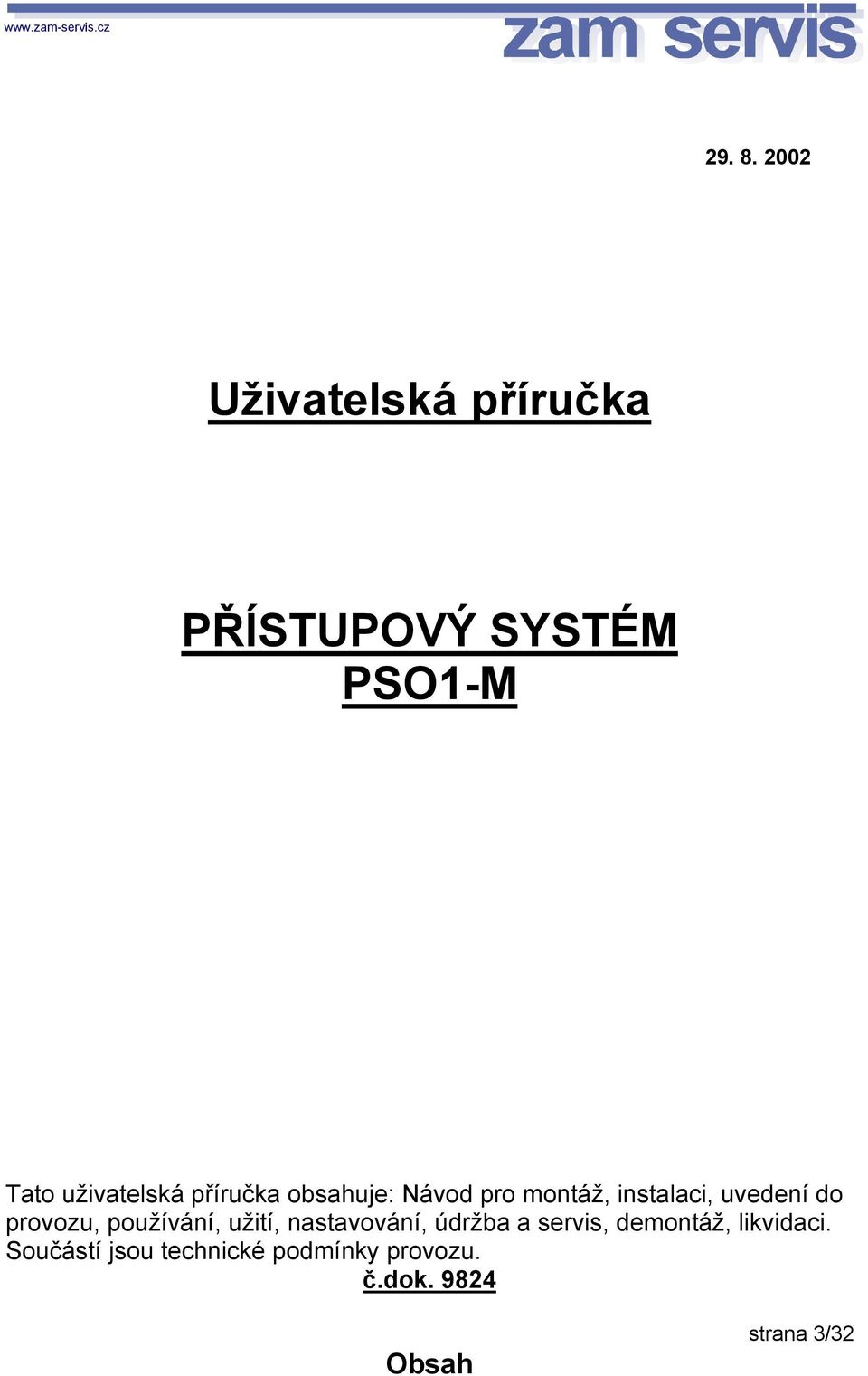 příručka obsahuje: Návod pro montáž, instalaci, uvedení do provozu,