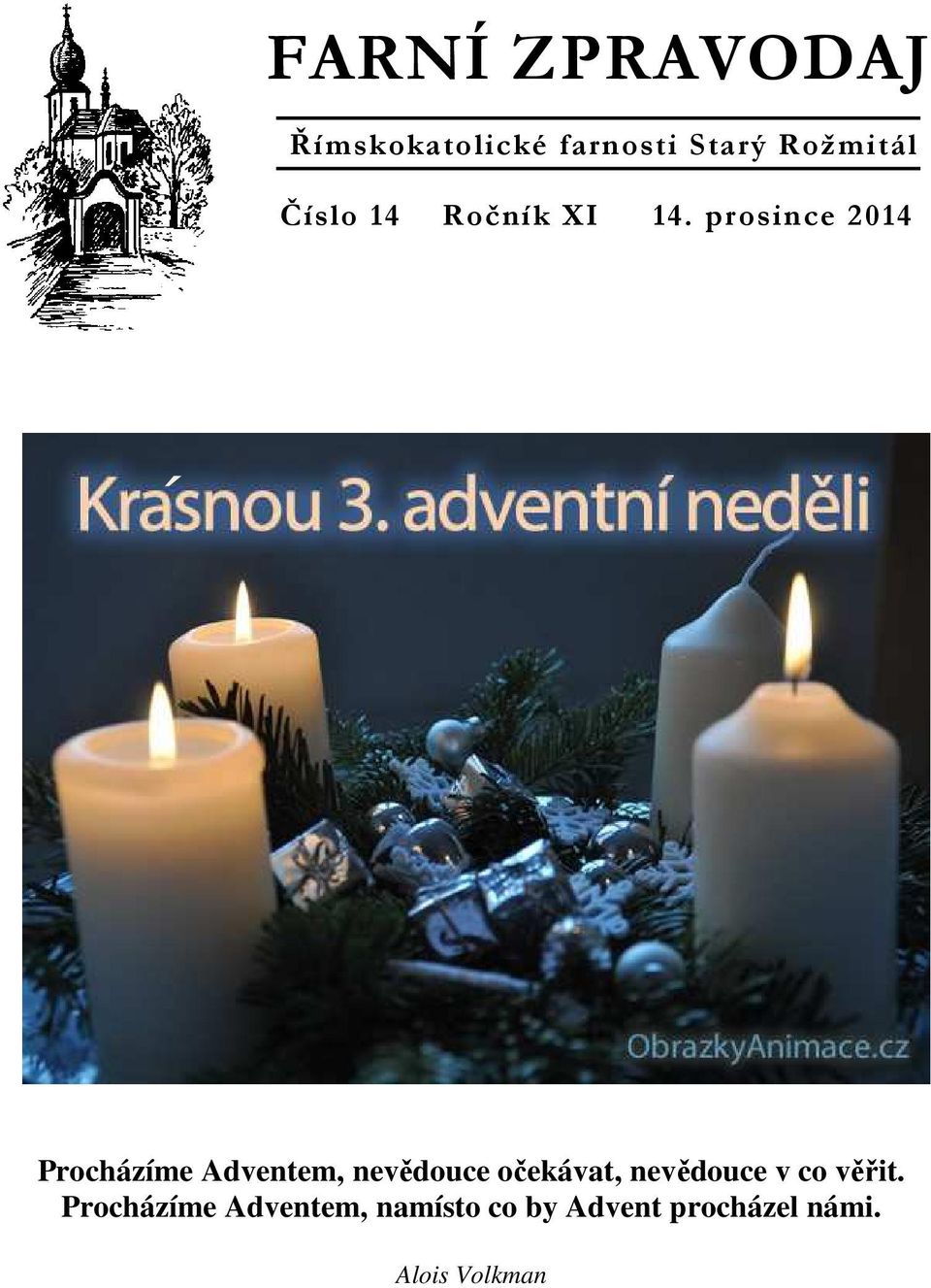 prosince 2014 Procházíme Adventem, nevědouce očekávat,