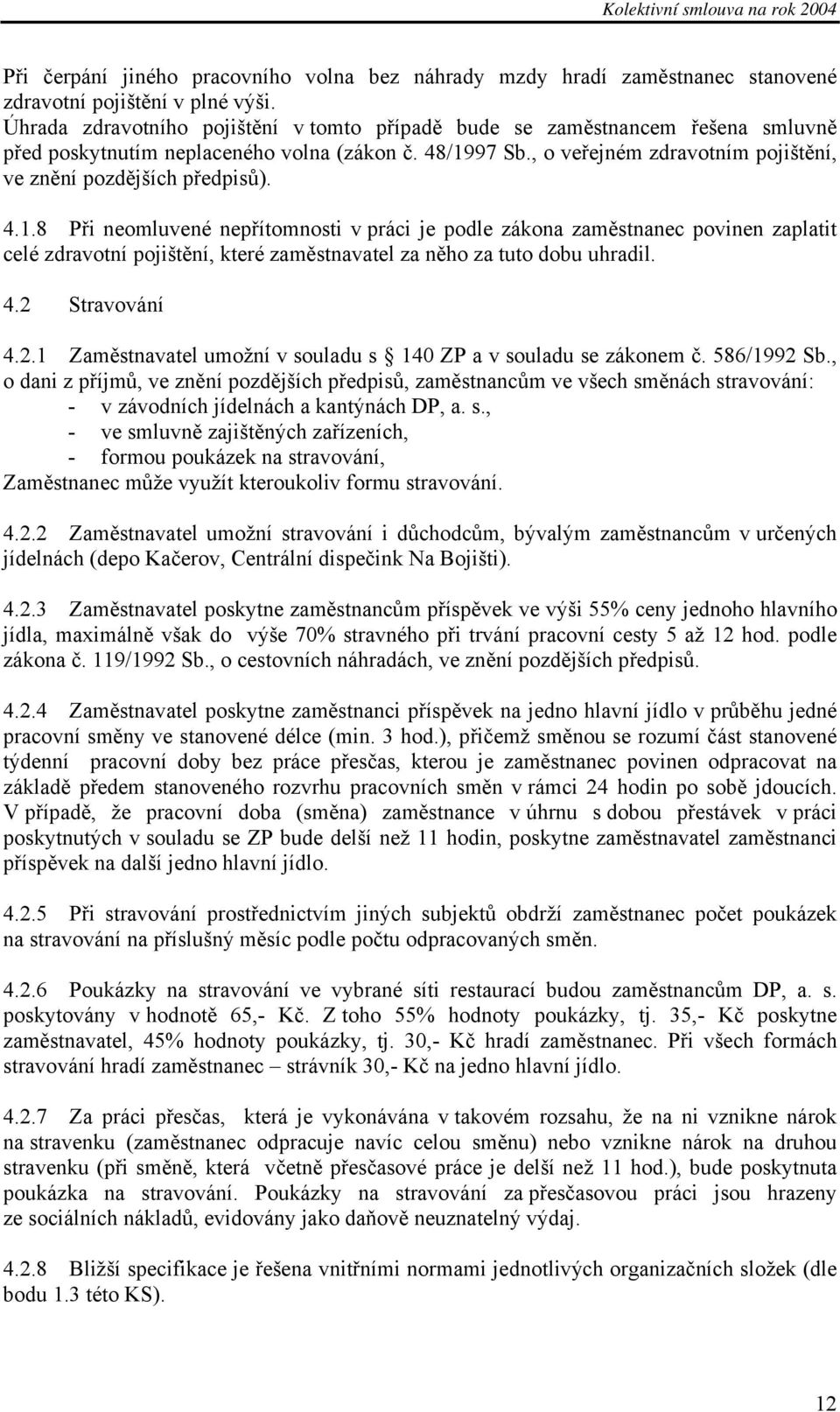 , o veřejném zdravotním pojištění, ve znění pozdějších předpisů). 4.1.