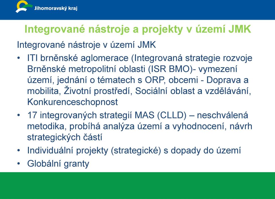 Životní prostředí, Sociální oblast a vzdělávání, Konkurenceschopnost 17 integrovaných strategií MAS (CLLD) neschválená