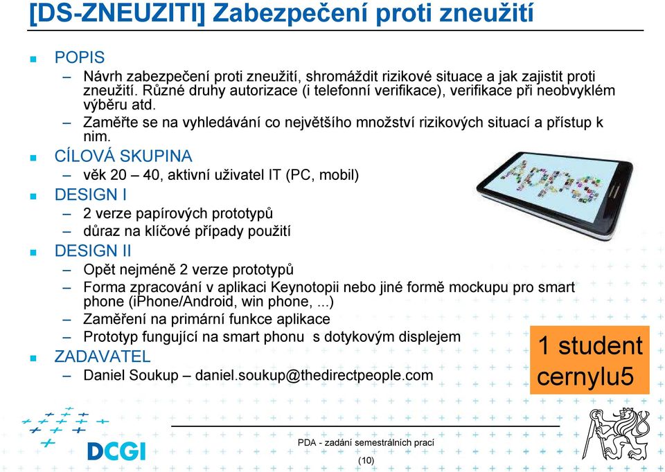 Zaměřte se na vyhledávání co největšího množství rizikových situací a přístup k nim.