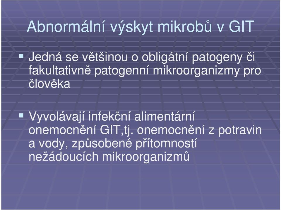 Vyvolávají infekční alimentární onemocnění GIT,tj.