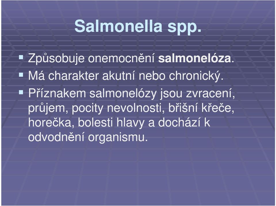 Příznakem salmonelózy jsou zvracení, průjem, pocity