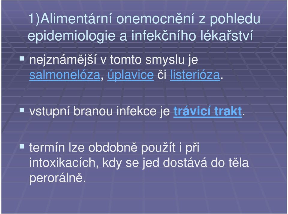 listerióza. vstupní branou infekce je trávicí trakt.