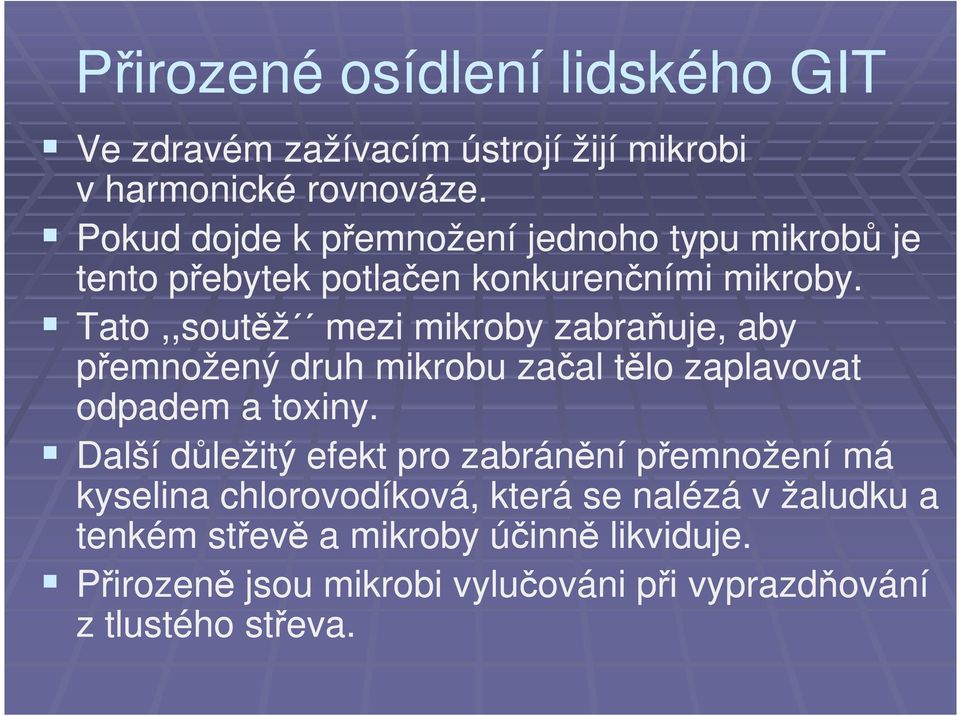 Tato,,soutěž mezi mikroby zabraňuje, aby přemnožený druh mikrobu začal tělo zaplavovat odpadem a toxiny.