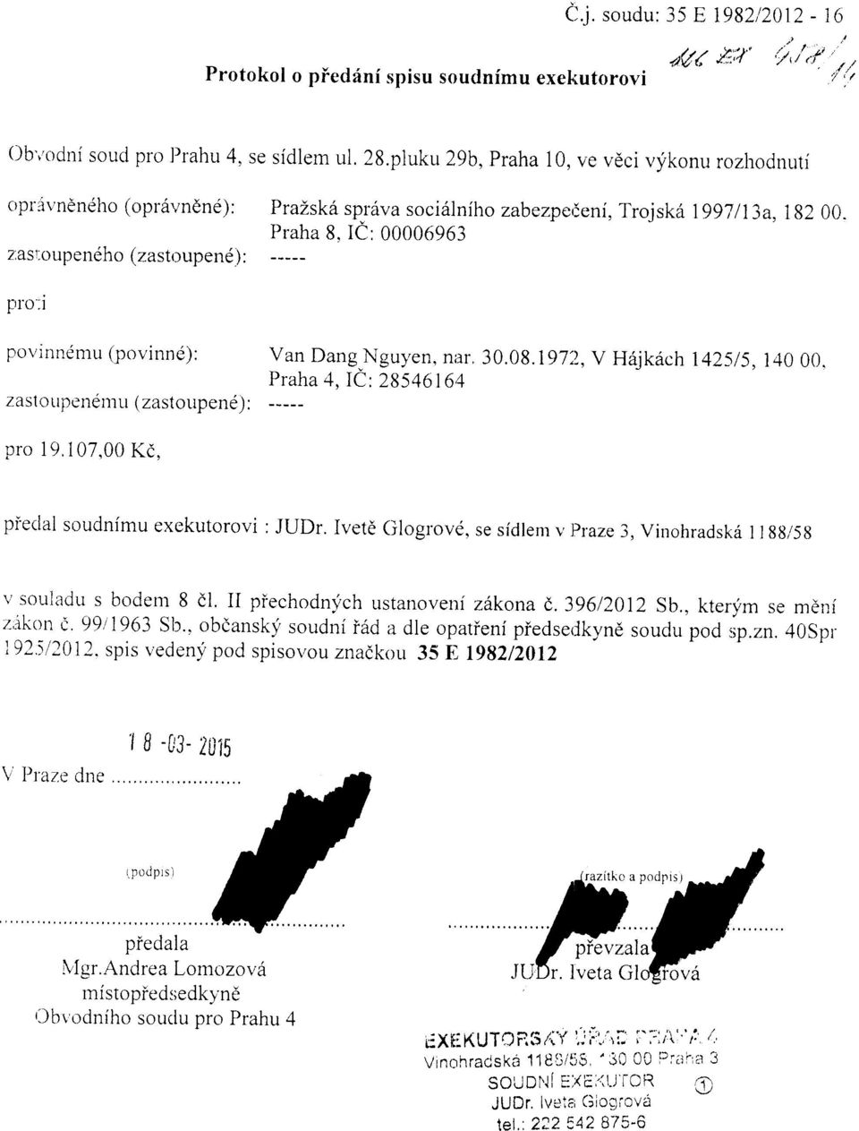 rc: 00006e63 l_:i " pro':i povinnintu (povinne): zasloupendn-tr"r (zastoupend) : Van Dang Nguyen, nar 30.08.197',2,V H6jk6ch 142515,140 00. 4, IC: 28s4616'1 f_:il" pro 19.